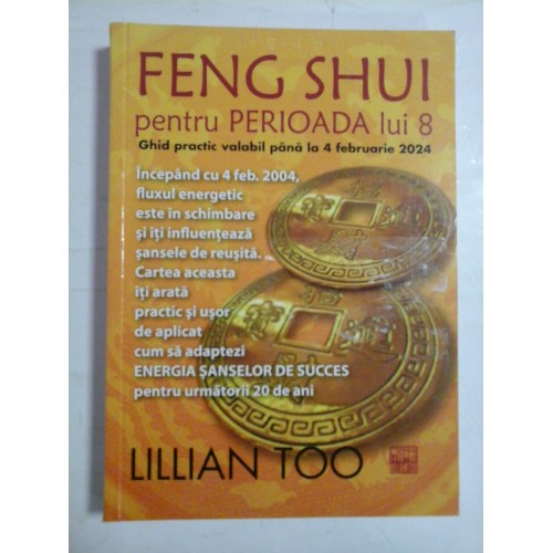 FENG SHUI PENTRU PERIOADA LUI 8 - LILLIAN TOO FENG SHUI PENTRU PERIOADA LUI 8 - LILLIAN TOO